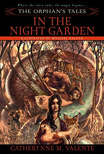 The Orphans Tales: In The Night Garden by Catherynne Valente