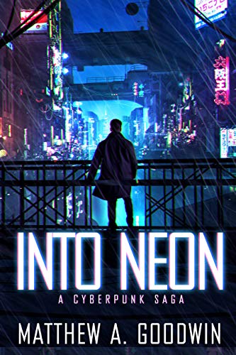 Into Neon by Matthew A. Goodwin