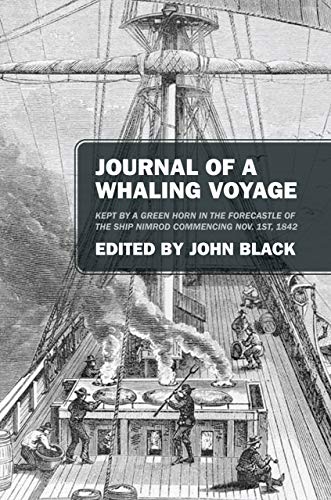 Journal of a Whaling Voyage Edited by John Black