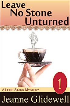 Leave No Stone Unturned by Jeanne Glidewell