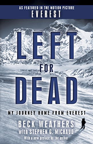 Left for Dead: My Journey Home from Everest by Beck Weathers and Stephen G. Michaud