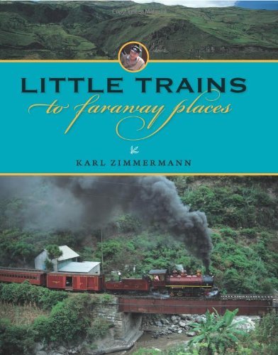 Little Trains to Faraway Places (Railroads Past and Present) by Karl R. Zimmermann