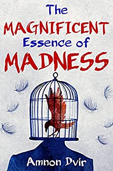 The Magnificent Essence of Madness by Amnon Dvir