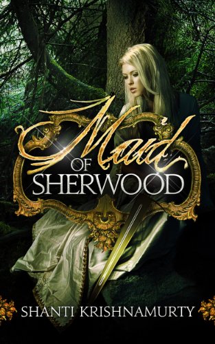 Maid of Sherwood by Shanti Krishnamurty