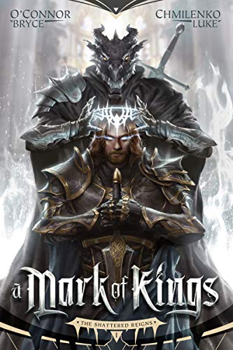 A Mark of Kings by Bryce O' Conner & Luke Chmilenko