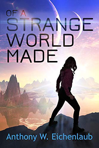 Of a Strange World Made by Anthony W. Eichelaub