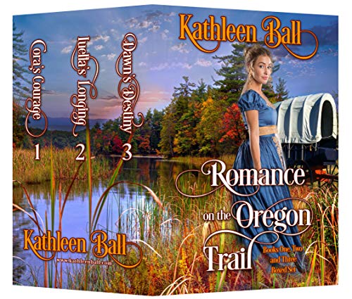 Romance On The Oregon Trail (Box Set, Books 1-3) by Kathleen Ball