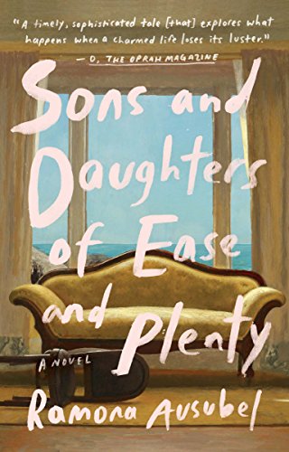 Sons and Daughters of Ease and Plenty by Ramona Ausubel