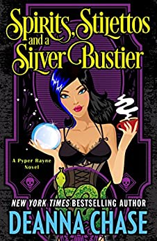 Spirits, Stilettos, and a Silver Bustier by Deanna Chase
