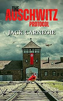 The Auschwitz Protocol by Jack Carnegie