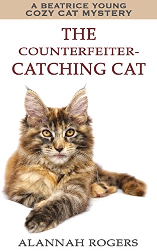 The Counterfeiter-Catching Cat by Alannah Rogers
