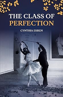 The Class of Perfection by Cynthia Ekren