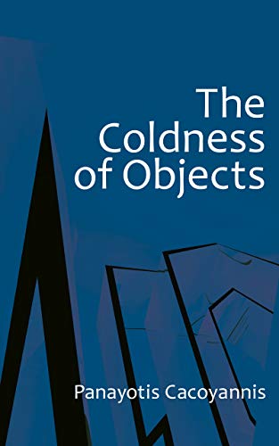 The Coldness of Objects by Panavotis Cacoyannis
