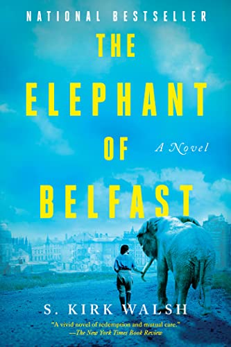 The Elephant of Belfast: A Novel by S. Kirk Walsh