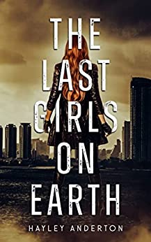 The Last Girls on Earth by Hayley Anderton