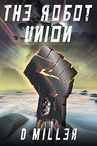 The Robot Union by D Miller