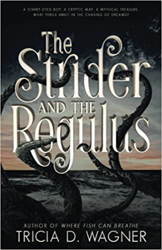 The Strider and the Regulus by Tricia D. Wagner