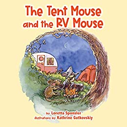 The Tent Mouse and the RV Mouse by Loretta Sponsler