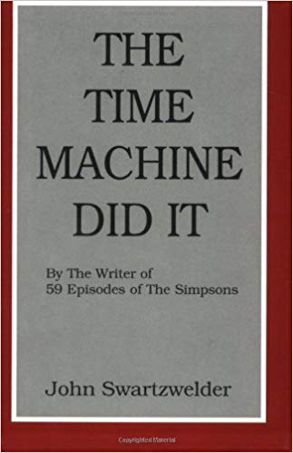 The Time Machine Did It by John Swartzwelder