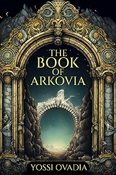 The Book of Arkovia by Yossi Ovadia
