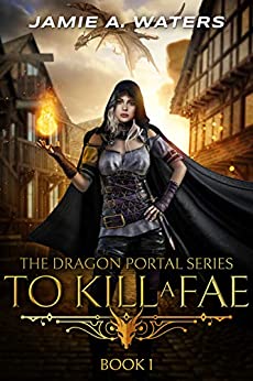 To Kill a Fae by Jamie A. Waters