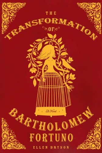The Transformation of Bartholomew Fortuno: A Novel by Ellen Bryson