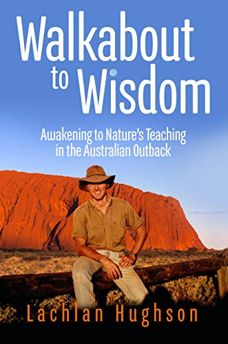 Walkabout to Wisdom by Lachlan Hughson