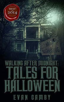 Walking After Midnight: Tales for Halloween by Evan Camby