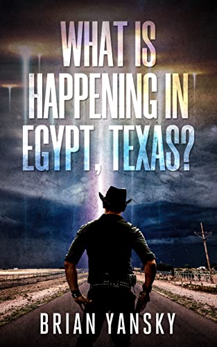 What Is Happening in Egypt, Texas? by Brian Yansky