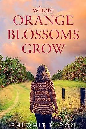Where Orange Blossoms Grow by Shlomit Miron
