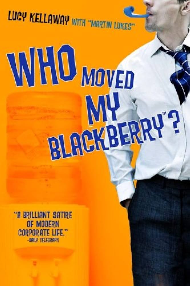 Who Moved My Blackberry? By Lucy Kellway