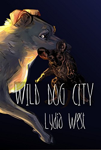 Wild Dog City by Lydia West