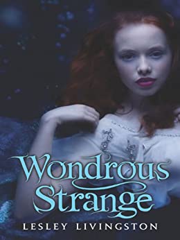 Wondrous Strange by Lesley Livingston