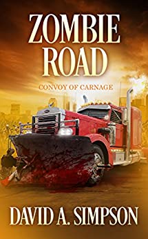 Zombie Road: Convoy of Carnage by David A. Simpson