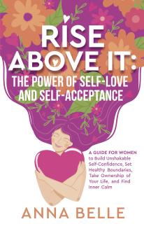 Rise Above It: The Power of Self-Love and Self-Acceptance