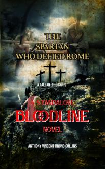 The Spartan who Defied Rome: A Tale of the Christ - A Standalone Bloodline Novel 