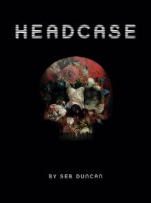 Headcase: A Post-truth ghost story