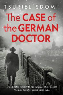 The Case of the German Doctor: A Historical Novel Based on a True Story