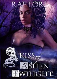 A Kiss of Ashen Twilight (Ashen Twilight Book #1)
