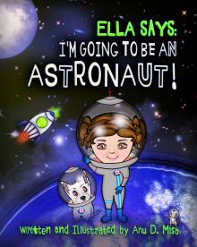 Ella Says: I’m Going to be an Astronaut!