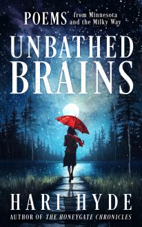 Unbathed Brains: Poems from Minnesota and the Milky Way
