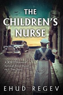 The Children’s Nurse: A WWII Historical Survival Novel Based on a True Story