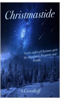 Christmastide: Twelve nights of Christmas spirit for Abundance, Prosperity and Wealth