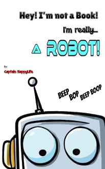 Hey! I’m not a Book! I’m really… a Robot!