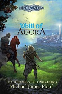 Whill of Agora: Book 1 by Michael Ploof