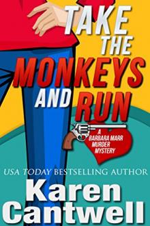 Take the Monkeys and Run by Karen Cantwell