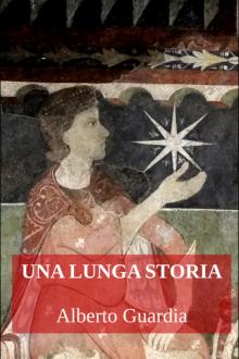 UNA LUNGA STORIA by Alberto Guardia