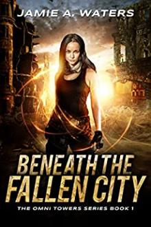 Beneath the Fallen City by Jamie A. Waters