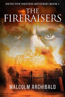 The Fireraisers by Malcolm Archibald