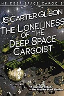 The Loneliness of the Deep Space Cargoist by Jeff Carter Gilson